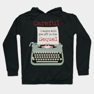 Careful, I might kill you off in the Sequel funny Typewriter Hoodie